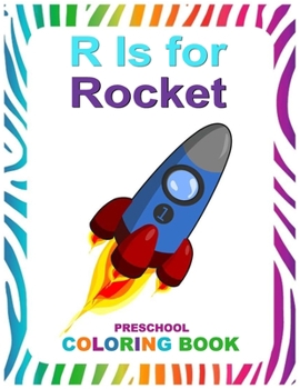 Paperback R is for rocket Preschool Coloring Book: to Learn the English Alphabet Letters from A to Z [Large Print] Book