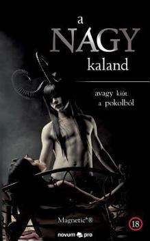 Paperback a NAGY kaland: avagy kiút a pokolból [Hungarian] Book