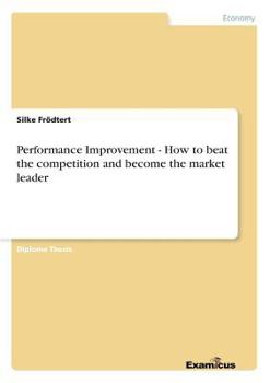 Paperback Performance Improvement - How to beat the competition and become the market leader Book