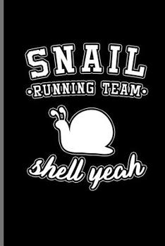 Snail Running Team Shell Yeah: Climber Mountaineer Hiker notebooks gift (6"x9") Dot Grid notebook