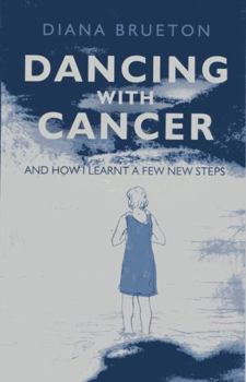 Paperback Dancing with Cancer: (And How I Learnt a Few New Steps) Book
