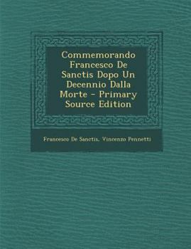 Paperback Commemorando Francesco de Sanctis Dopo Un Decennio Dalla Morte [Italian] Book