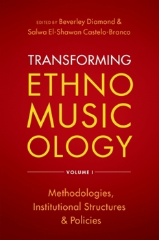 Hardcover Transforming Ethnomusicology Volume I: Methodologies, Institutional Structures, and Policies Book