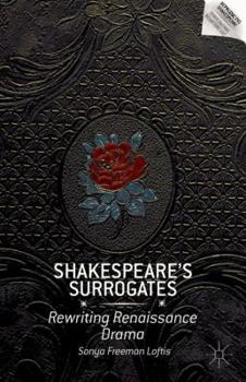 Hardcover Shakespeare's Surrogates: Rewriting Renaissance Drama Book