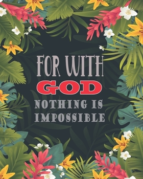 For With God, Nothing is Impossible: My Prayer Sermon Journal For Myself Lovers and Friends of God with  Praise and Thanks a Spirit Filled Prayer ... and Daily Bible Reading Plan for My Family
