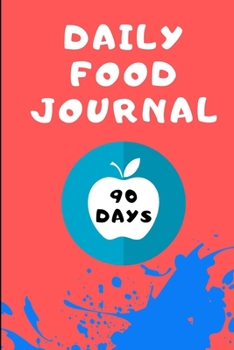 Daily Food Journal: 90 days exercise & diet journal daily