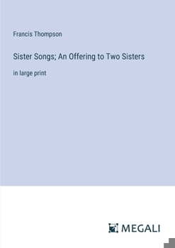 Paperback Sister Songs; An Offering to Two Sisters: in large print Book