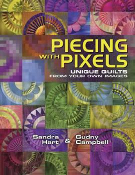 Paperback Piecing with Pixels: Unique Quilts from Your Own Images Book