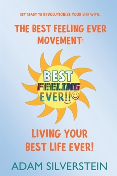 Paperback The Best Feeling Ever Movement: Living Your Best Life Ever! Book