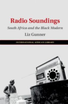 Radio Soundings: South Africa and the Black Modern - Book  of the International African Library