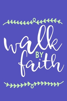 Walk By Faith: Blank Lined Notebook :Bible Scripture Christian Journals Gift 6x9 | 110 Blank  Pages | Plain White Paper | Soft Cover Book