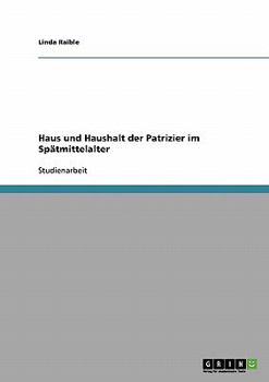 Paperback Haus und Haushalt der Patrizier im Spätmittelalter [German] Book
