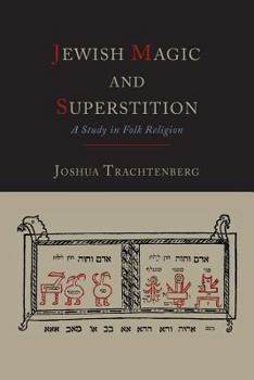 Paperback Jewish Magic and Superstition: A Study in Folk Religion Book