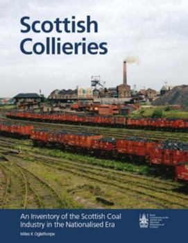 Hardcover Scottish Collieries: An Inventory of the Scottish Coal Industry in the Nationalised Era Book