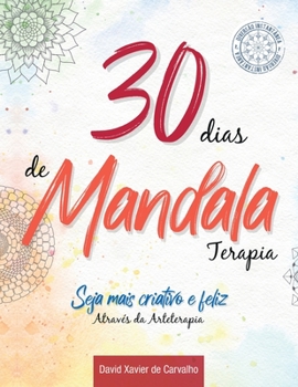 Paperback 30 dias de Mandala Terapia: Seja mais criativo e feliz através da Arteterapia [Portuguese] Book