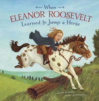 Hardcover When Eleanor Roosevelt Learned to Jump a Horse Book