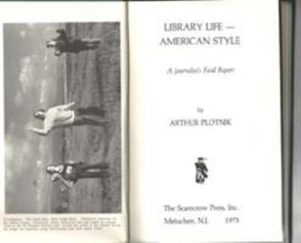 Hardcover Library Life--American Style: A Journalist's Field Report Book