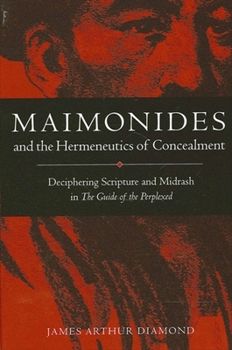 Paperback Maimonides and the Hermeneutics of Concealment: Deciphering Scripture and Midrash in the Guide of the Perplexed Book
