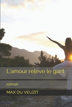 L’amour relève le gant: roman (French Edition)