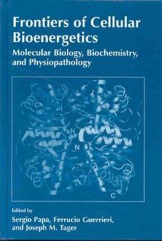 Hardcover Frontiers of Cellular Bioenergetics: Molecular Biology, Biochemistry, and Physiopathology Book