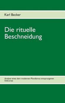Paperback Die rituelle Beschneidung: Analyse eines dem modernen Pluralismus entsprungen Diskurses [German] Book