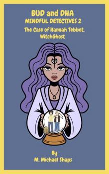 Paperback BUD and DHA Mindful Detectives 2: The Case of Hannah Tebbet, WitchGhost Book