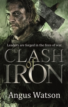 Clash of Iron - Book #2 of the Iron Age