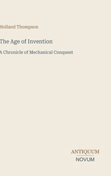 The Age of Invention: A Chronicle of Mechanical Conquest