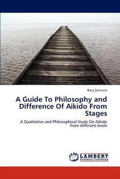 Paperback A Guide To Philosophy and Difference Of Aikido From Stages Book