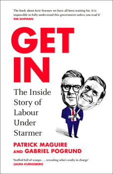 Hardcover Get in: The Inside Story of Labour Under Starmer Book