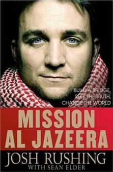Hardcover Mission Al Jazeera: Build a Bridge, Seek the Truth, Change the World Book