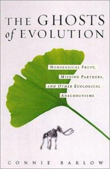 Hardcover The Ghosts of Evolution: Nonsensical Fruit, Missing Partners, and Other Ecological Anachronisms Book