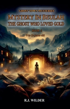 Mystery in Beulah: The Ghost Who Loved Gold (Ghost Town Mysteries)