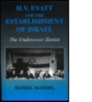 Paperback H V Evatt and the Establishment of Israel: The Undercover Zionist Book