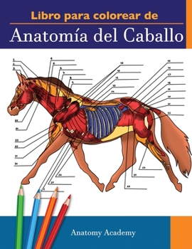 Paperback Libro para colorear de Anatomía del Caballo: Libro de Colores de Autoevaluación muy Detallado de la Anatomía Equina El Regalo Perfecto Para Estudiante [Spanish] Book