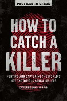 Paperback How to Catch a Killer: Hunting and Capturing the World's Most Notorious Serial Killers Volume 1 Book