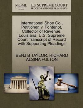 International Shoe Co., Petitioner, v. Fontenot, Collector of Revenue, Louisiana. U.S. Supreme Court Transcript of Record with Supporting Pleadings