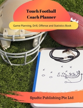 Paperback Touch Football Coach Planner: Game Planning, Drill, Offense and Statistics Book