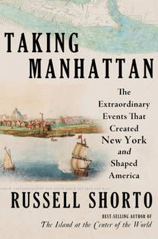 Hardcover Taking Manhattan: The Extraordinary Events That Created New York and Shaped America Book