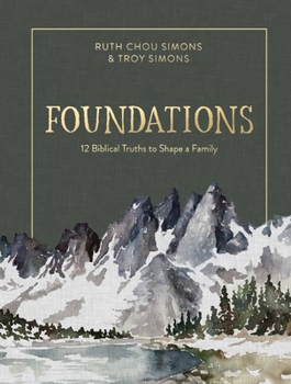 Hardcover Foundations: 12 Biblical Truths to Shape a Family Book