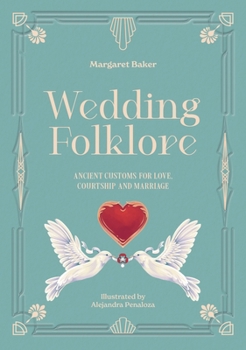 Hardcover Wedding Folklore: Ancient Customs for Love, Courtship and Marriage Book