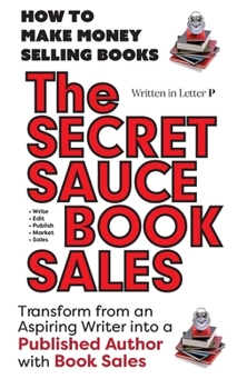Secret Sauce of Book Sales : How to Make Money Selling Books