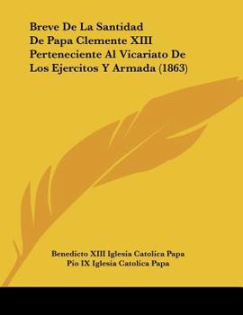 Paperback Breve De La Santidad De Papa Clemente XIII Perteneciente Al Vicariato De Los Ejercitos Y Armada (1863) [Spanish] Book