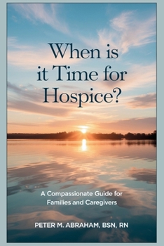 Paperback When is it Time for Hospice?: A Compassionate Guide for Families and Caregivers Book