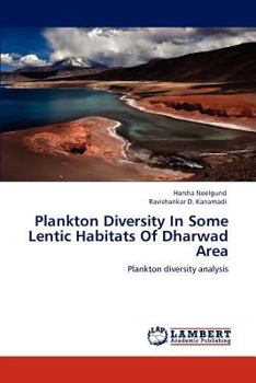 Paperback Plankton Diversity In Some Lentic Habitats Of Dharwad Area Book