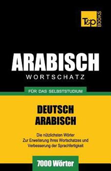 Paperback Wortschatz Deutsch-Arabisch für das Selbststudium - 7000 Wörter [German] Book