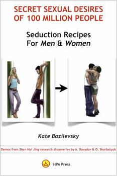 Paperback Secret Sexual Desires Of 100 Million People: Seduction Recipes for Men and Women: Demos from Shan Hai Jing research discoveries by A. Davydov & O. Sko Book
