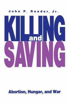 Paperback Killing and Saving: Abortion, Hunger, and War Book