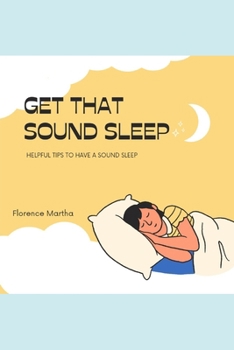 Paperback Get That Sound Sleep: Helpful tips to have a sound sleep Book