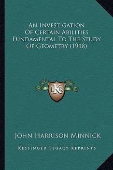 Paperback An Investigation Of Certain Abilities Fundamental To The Study Of Geometry (1918) Book